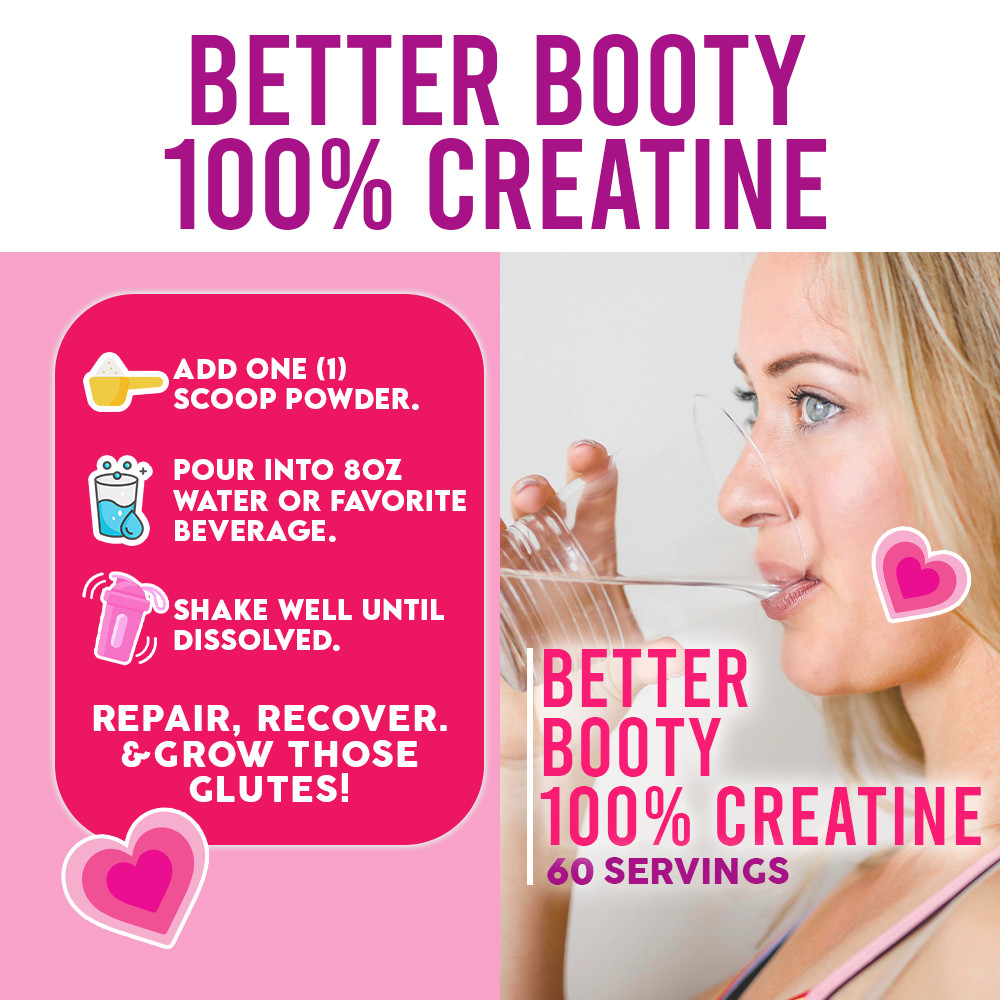 Better Booty 100% Creatine Monohydrate for Women Glute Builder, 30 Serv 150G