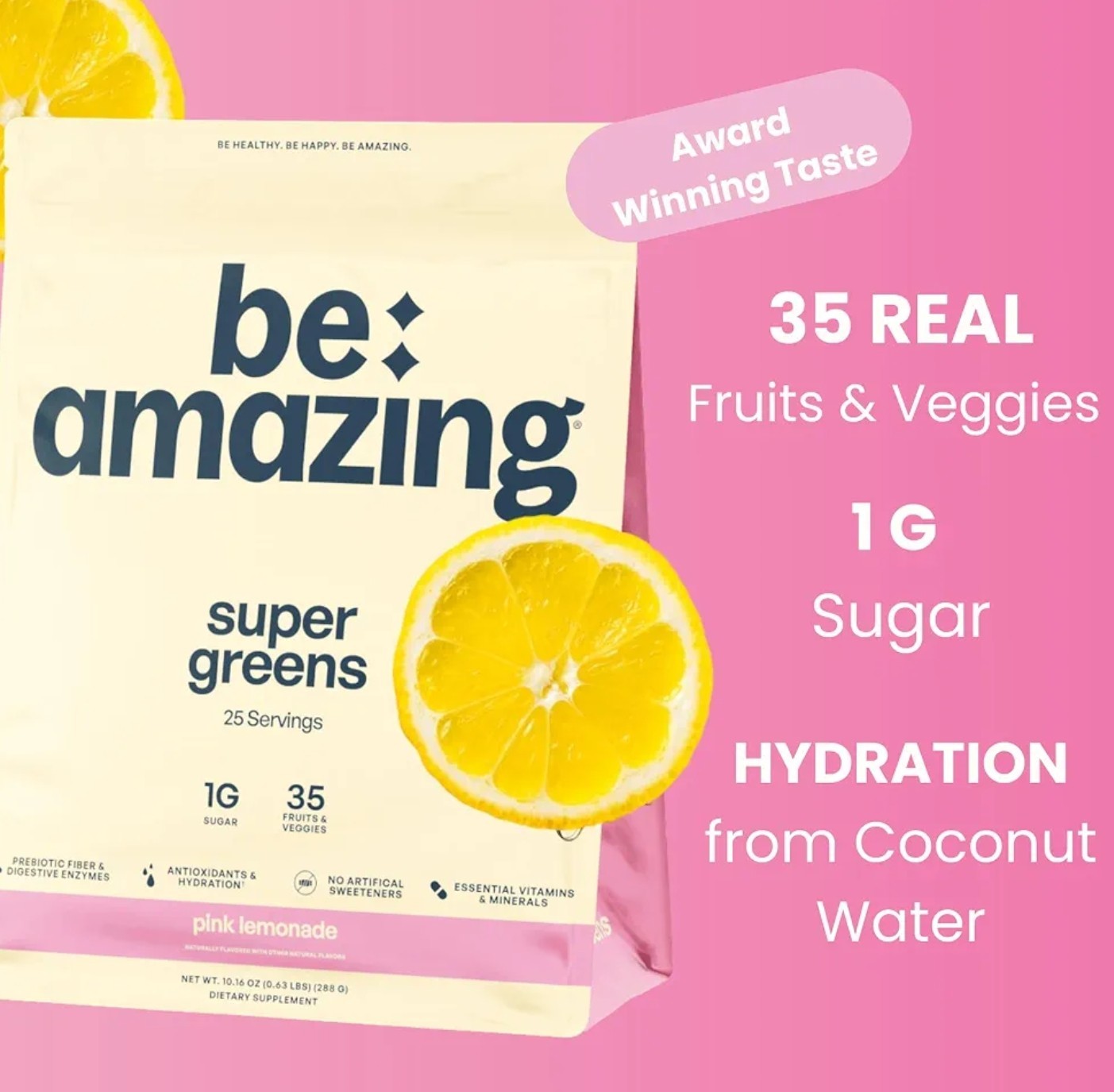 BE Amazing SUPER GREENS Powder 11 oz ( 25 Serv ) Natural Pink Lemonade 10/26
